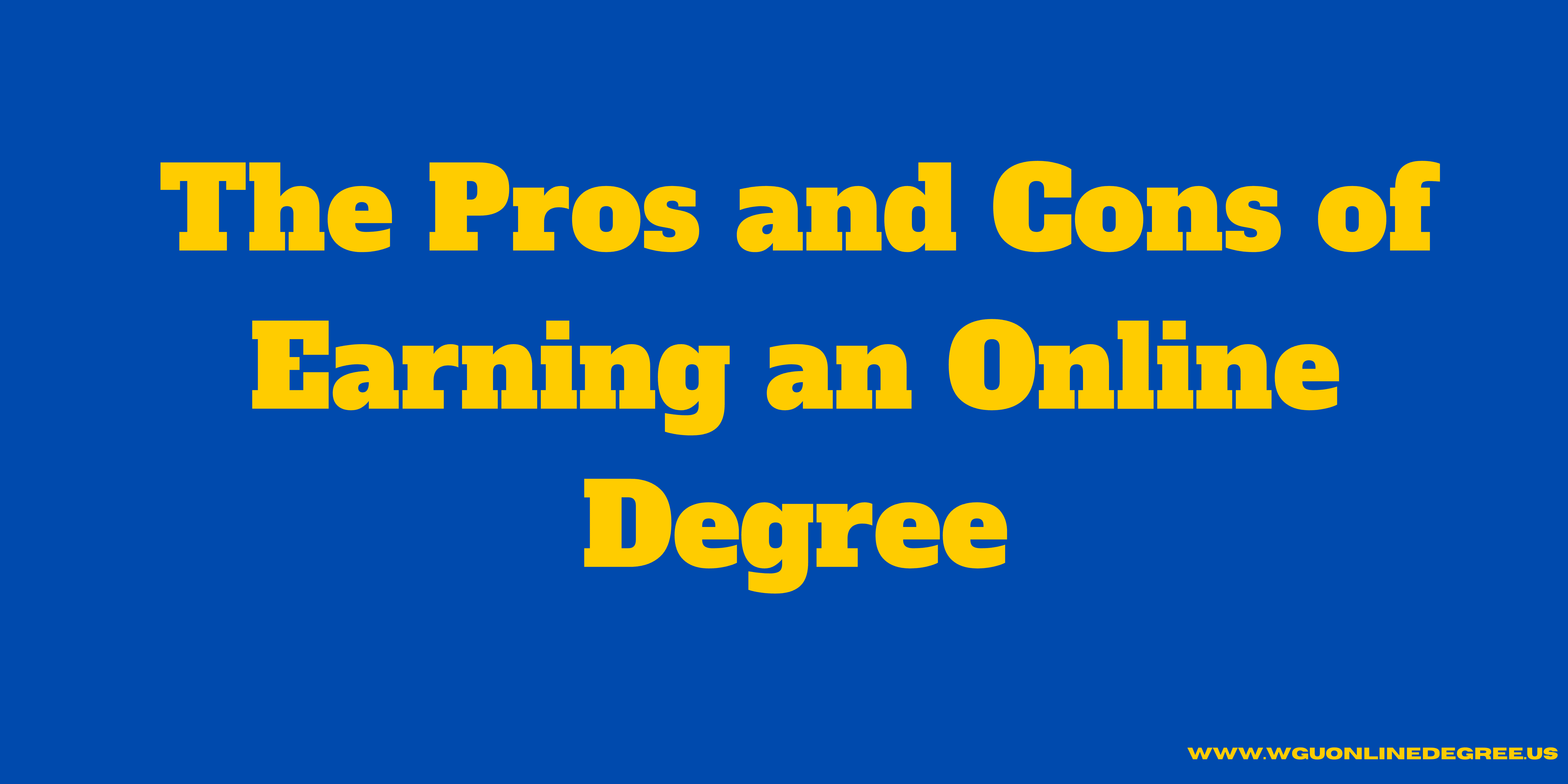 The Pros and Cons of Earning an Online Degree
