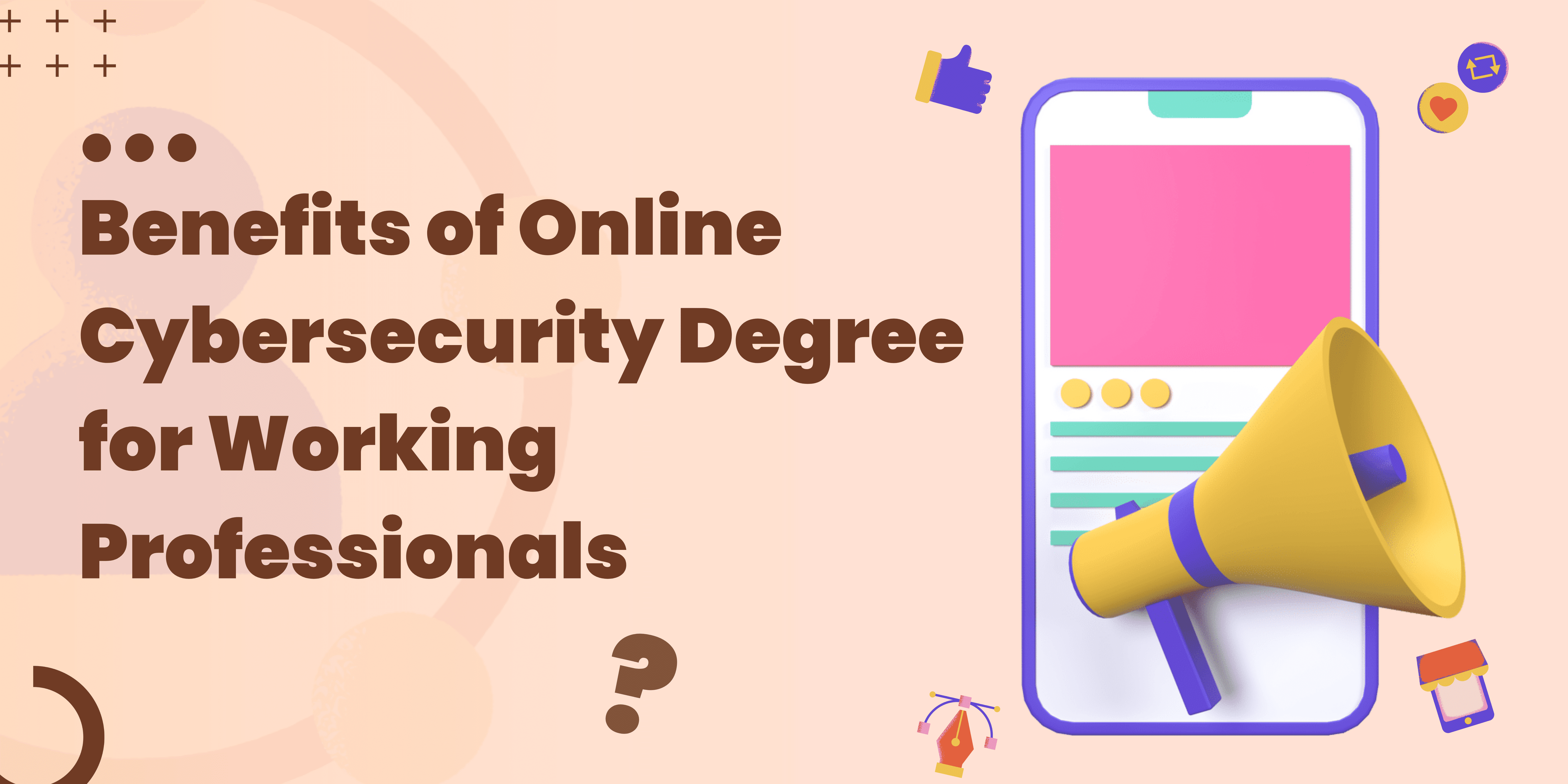 Benefits of Online Cybersecurity Degree for Working Professionals